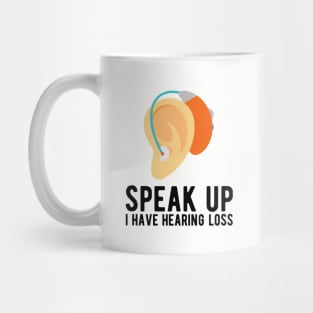 speak up i have hearing loss deaf  hearing asl  audio  impaired  sign   aid  lipread  deafness   bsl  disability communication Mug